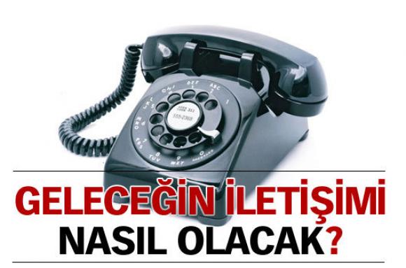 Geleceğin iletişimi nasıl olacak?
