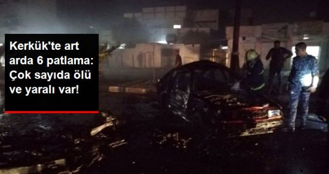 Kerkük`te art arda 6 patlama: Çok sayıda ölü ve yaralı var