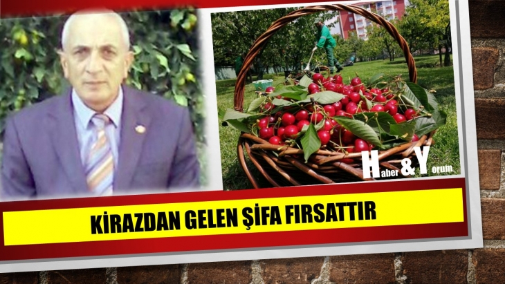 KİRAZDAN GELEN ŞİFA FIRSATTIR